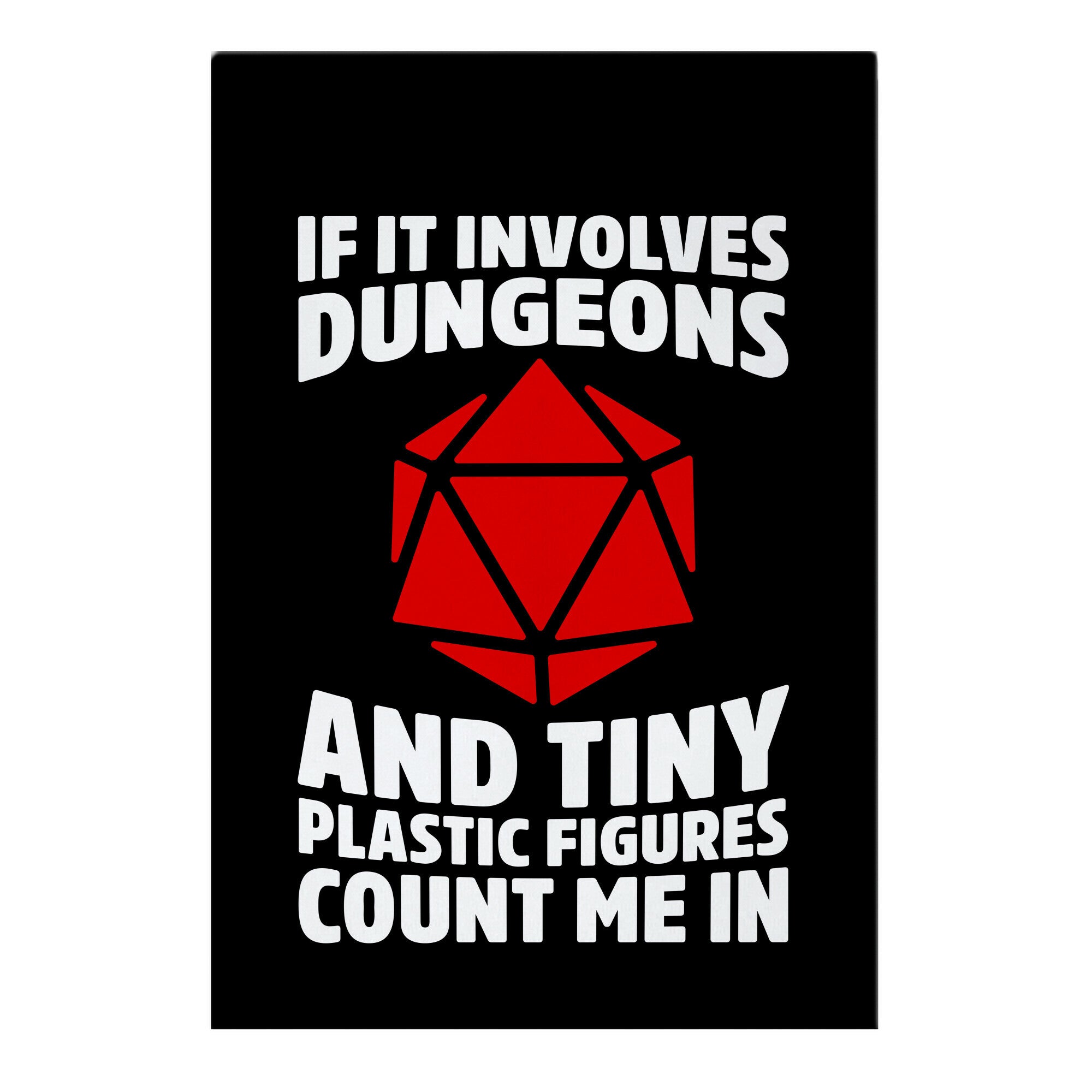 If It Involves Dungeons And Tiny Plastic Figures, Count Me In Garden Flag